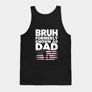 Fathers Day dad funny Bruh Formerly Known As dad papa flag usa Tank Top